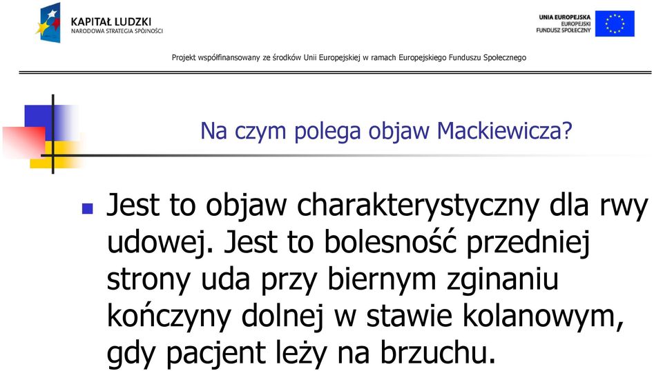 Jest to bolesność przedniej strony uda przy biernym