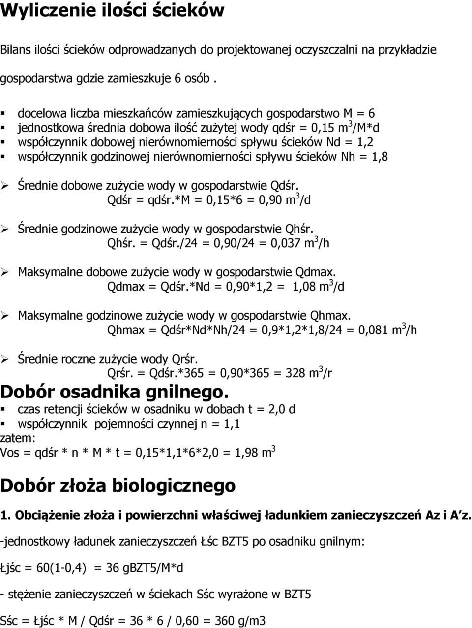 współczynnik godzinowej nierównomierności spływu ścieków Nh = 1,8 Średnie dobowe zużycie wody w gospodarstwie Qdśr. Qdśr = qdśr.