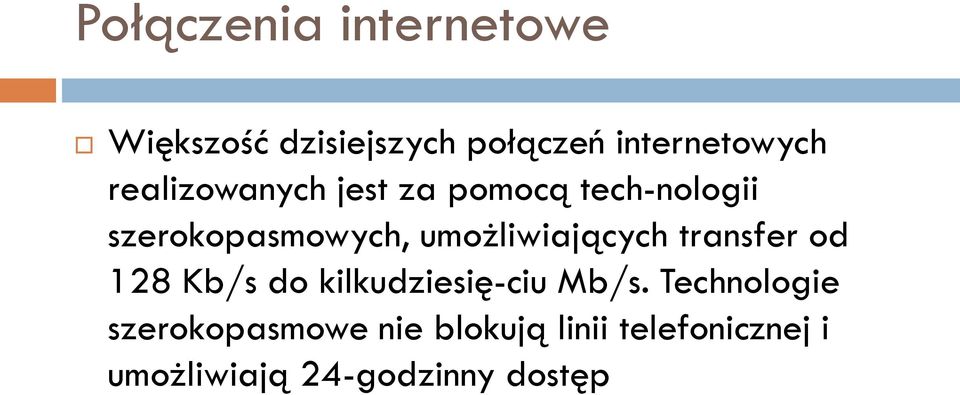 umożliwiających transfer od 128 Kb/s do kilkudziesię ciu Mb/s.