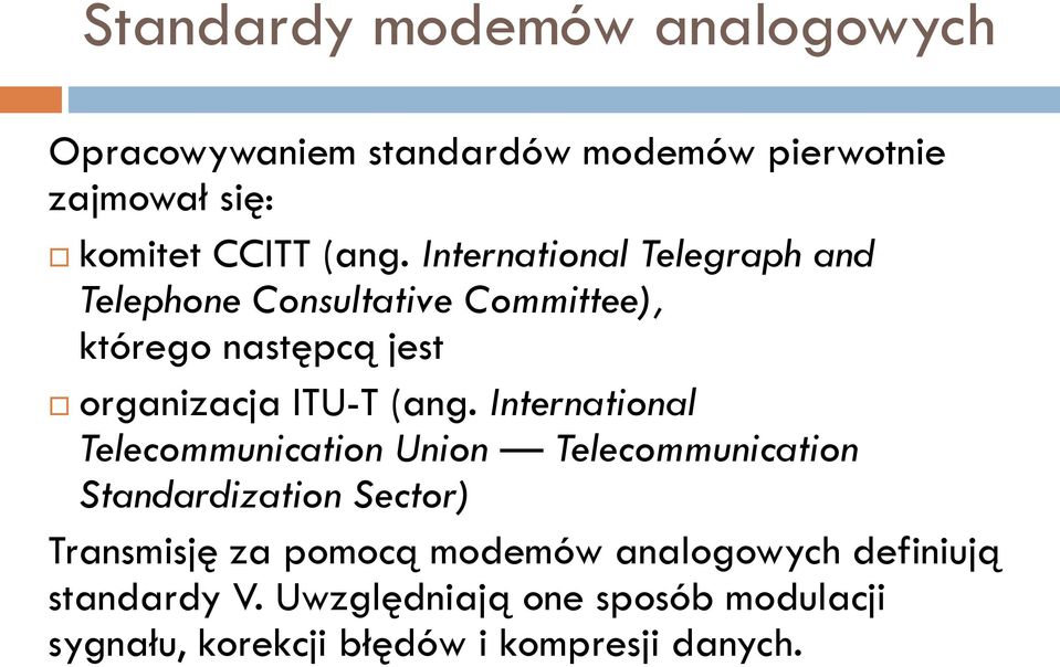 International Telecommunication Union Telecommunication Standardization Sector) Transmisję za pomocą modemów