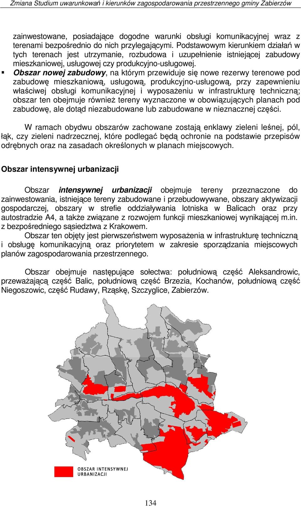 Obszar nowej zabudowy, na którym przewiduje się nowe rezerwy terenowe pod zabudowę mieszkaniową, usługową, produkcyjno-usługową, przy zapewnieniu właściwej obsługi komunikacyjnej i wyposażeniu w