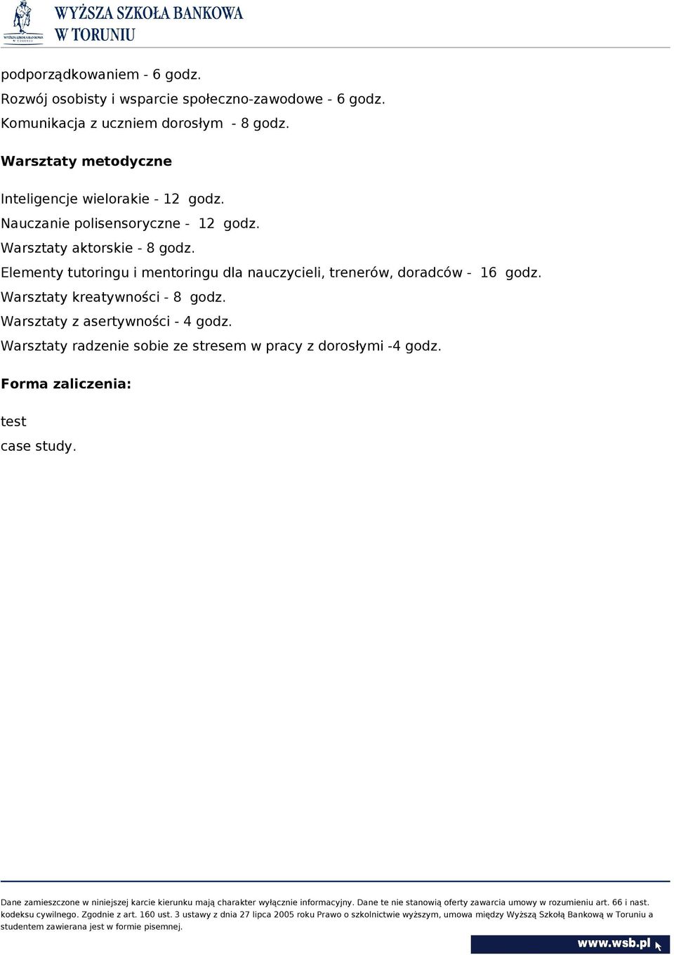 Elementy tutoringu i mentoringu dla nauczycieli, trenerów, doradców - 16 godz. Warsztaty kreatywności - 8 godz.