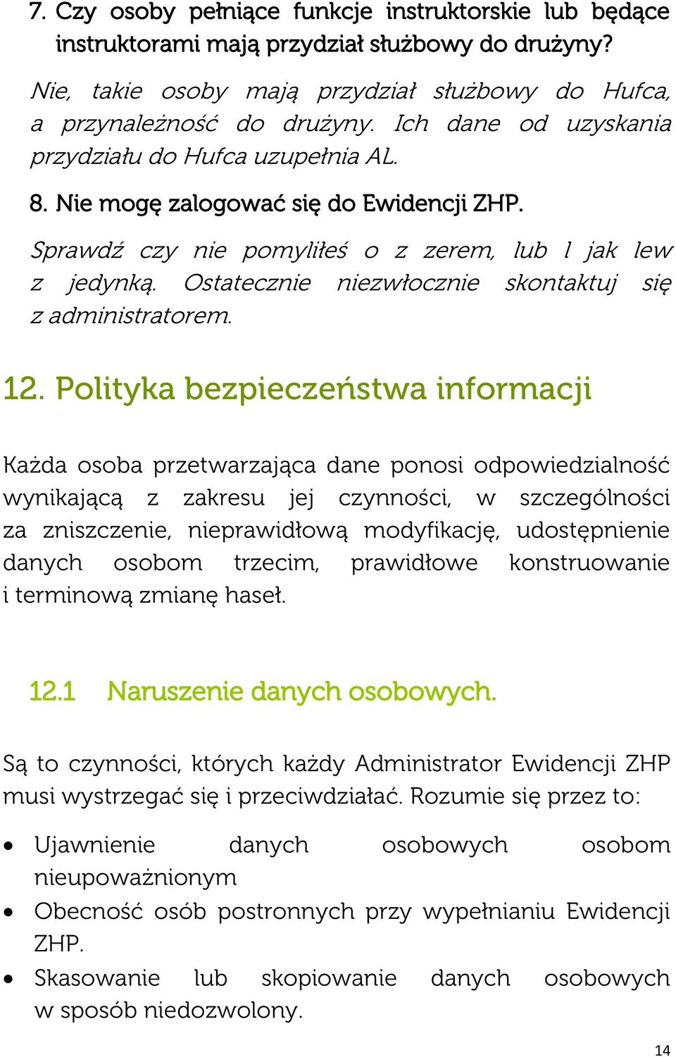 Ostatecznie niezwłocznie skontaktuj się z administratorem. 12.