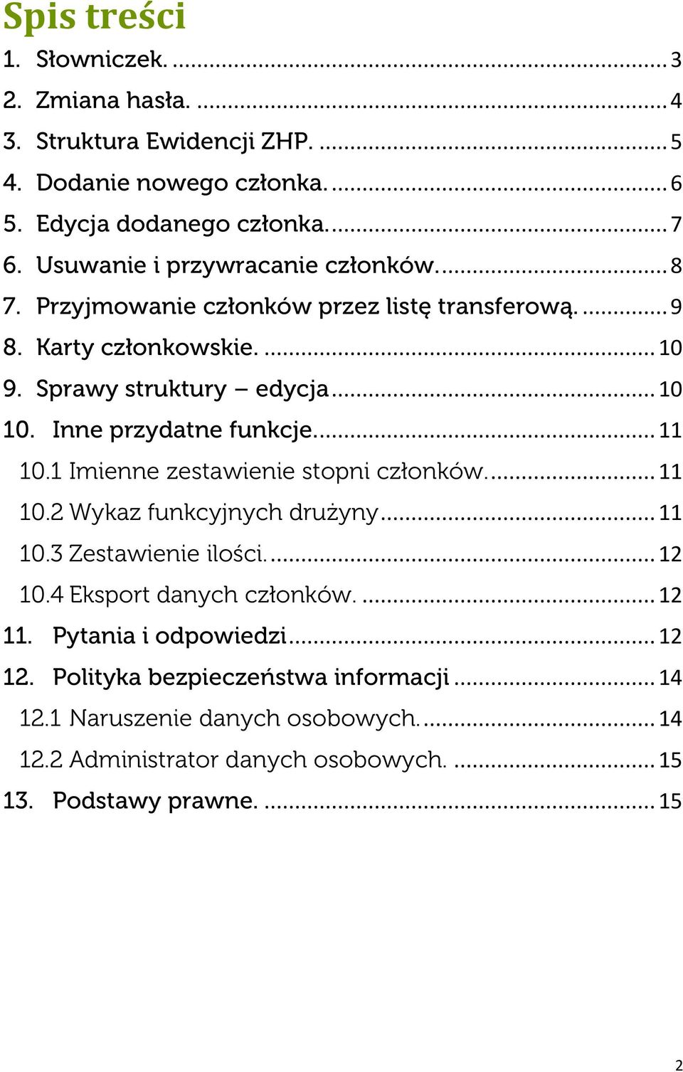 Inne przydatne funkcje.... 11 10.1 Imienne zestawienie stopni członków.... 11 10.2 Wykaz funkcyjnych drużyny... 11 10.3 Zestawienie ilości.... 12 10.