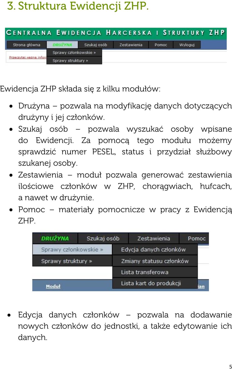 Za pomocą tego modułu możemy sprawdzić numer PESEL, status i przydział służbowy szukanej osoby.