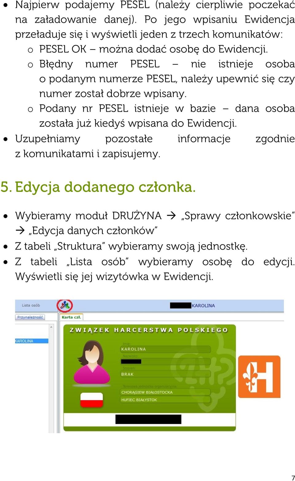 o Błędny numer PESEL nie istnieje osoba o podanym numerze PESEL, należy upewnić się czy numer został dobrze wpisany.