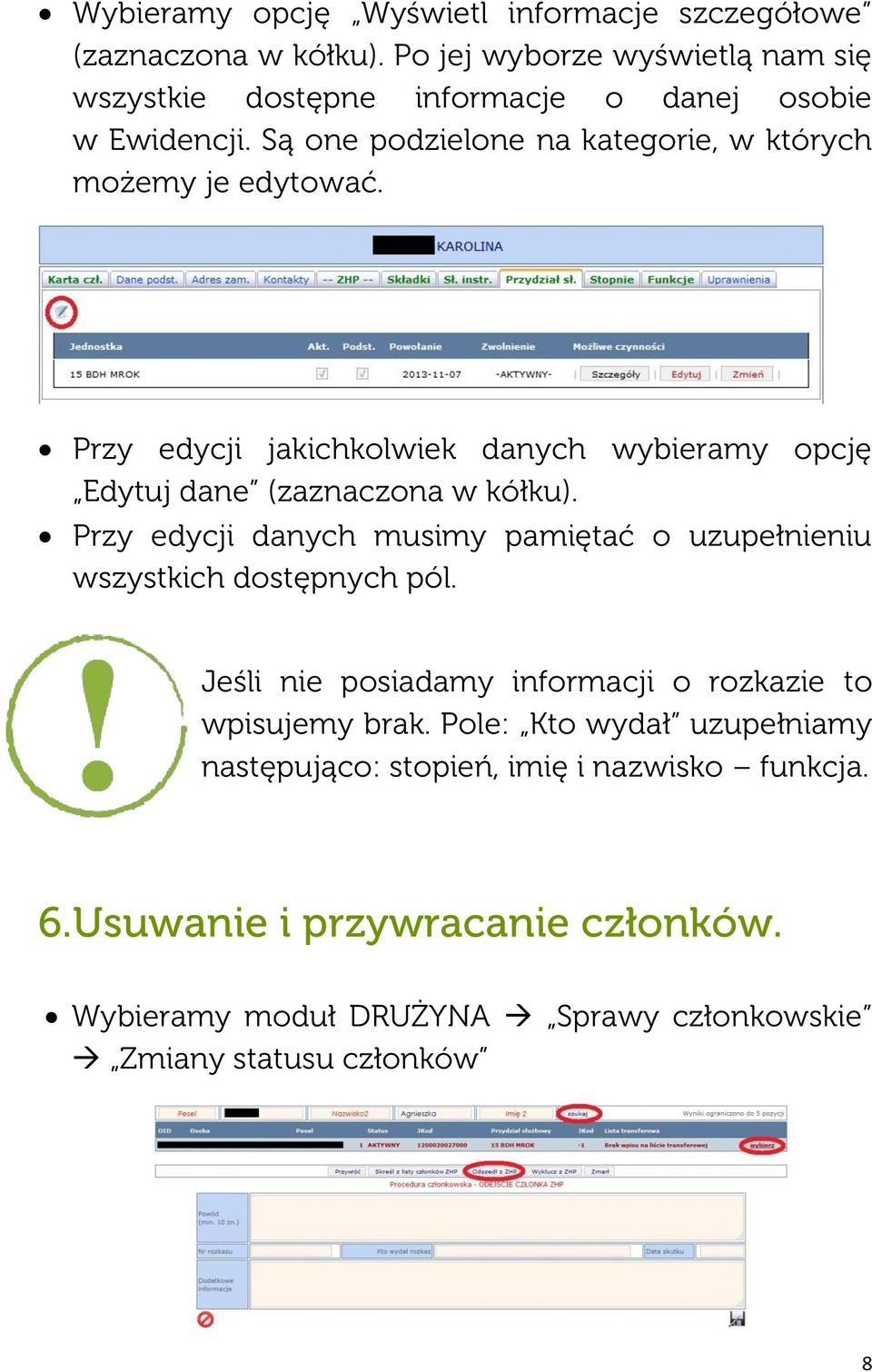 Przy edycji jakichkolwiek danych wybieramy opcję Edytuj dane (zaznaczona w kółku).