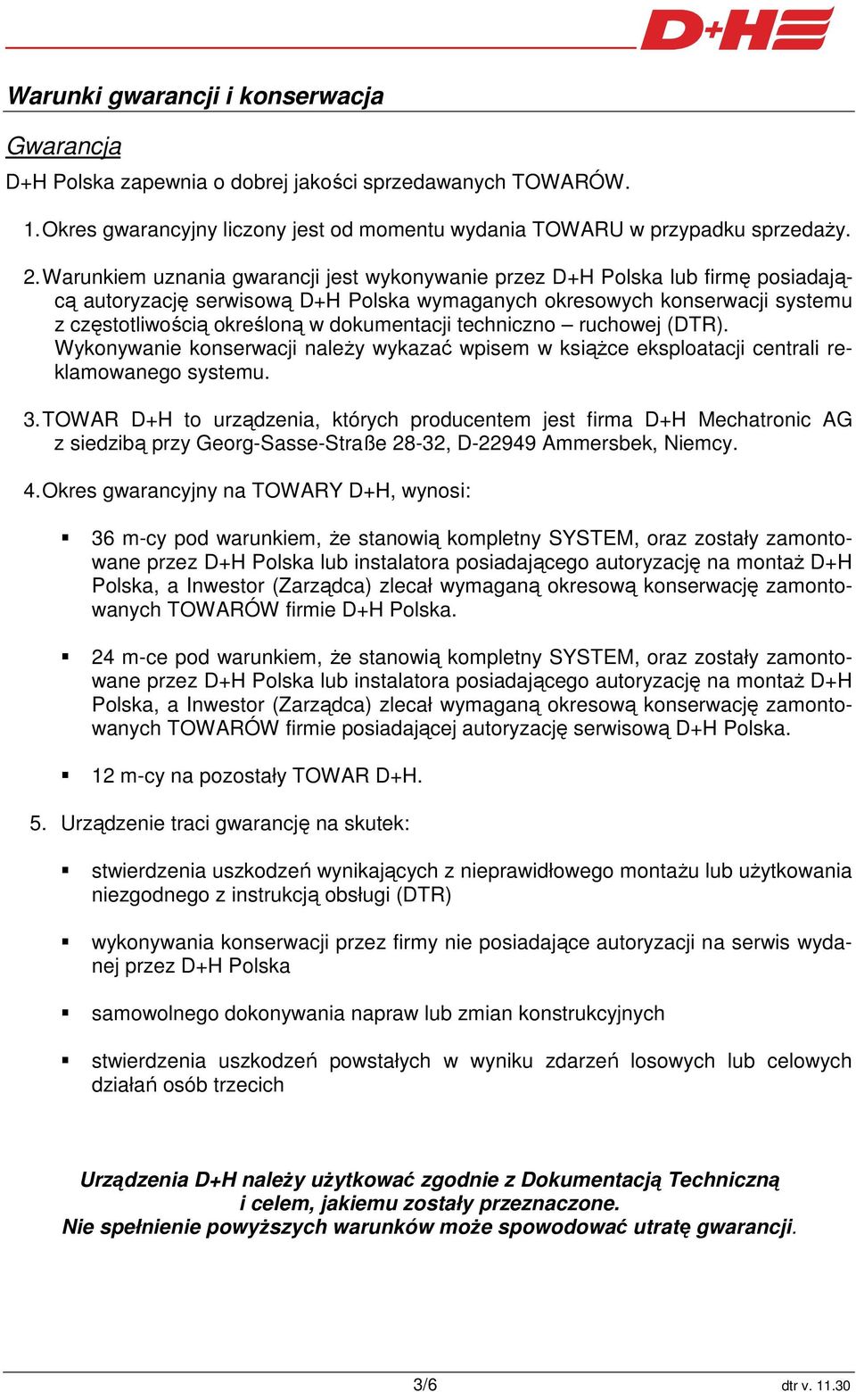 dokumentacji techniczno ruchowej (DTR). Wykonywanie konserwacji naleŝy wykazać wpisem w ksiąŝce eksploatacji centrali reklamowanego systemu. 3.