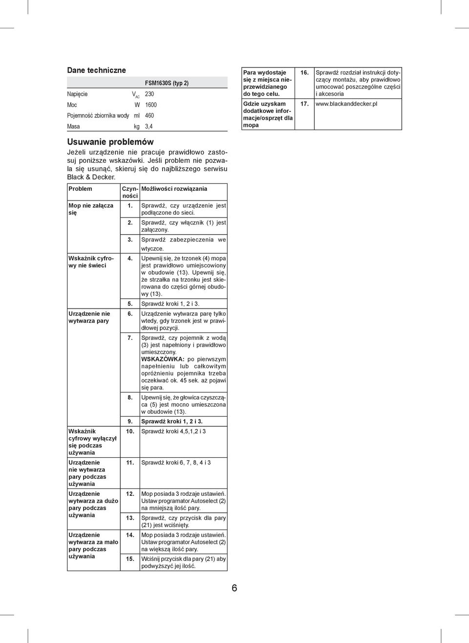 pl Usuwanie problemów Jeżeli urządzenie nie pracuje prawidłowo zastosuj poniższe wskazówki. Jeśli problem nie pozwala się usunąć, skieruj się do najbliższego serwisu Black & Decker.