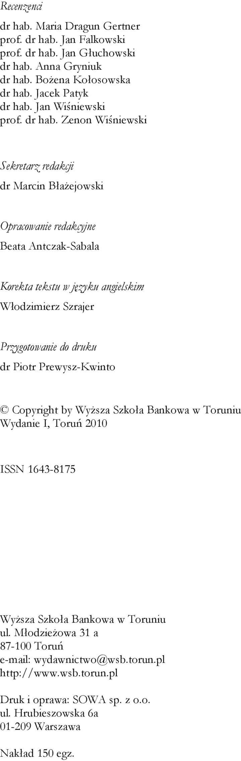 Zenon Wiśniewski Sekretarz redakcji dr Marcin Błażejowski Opracowanie redakcyjne Beata Antczak-Sabala Korekta tekstu w języku angielskim Włodzimierz Szrajer Przygotowanie do