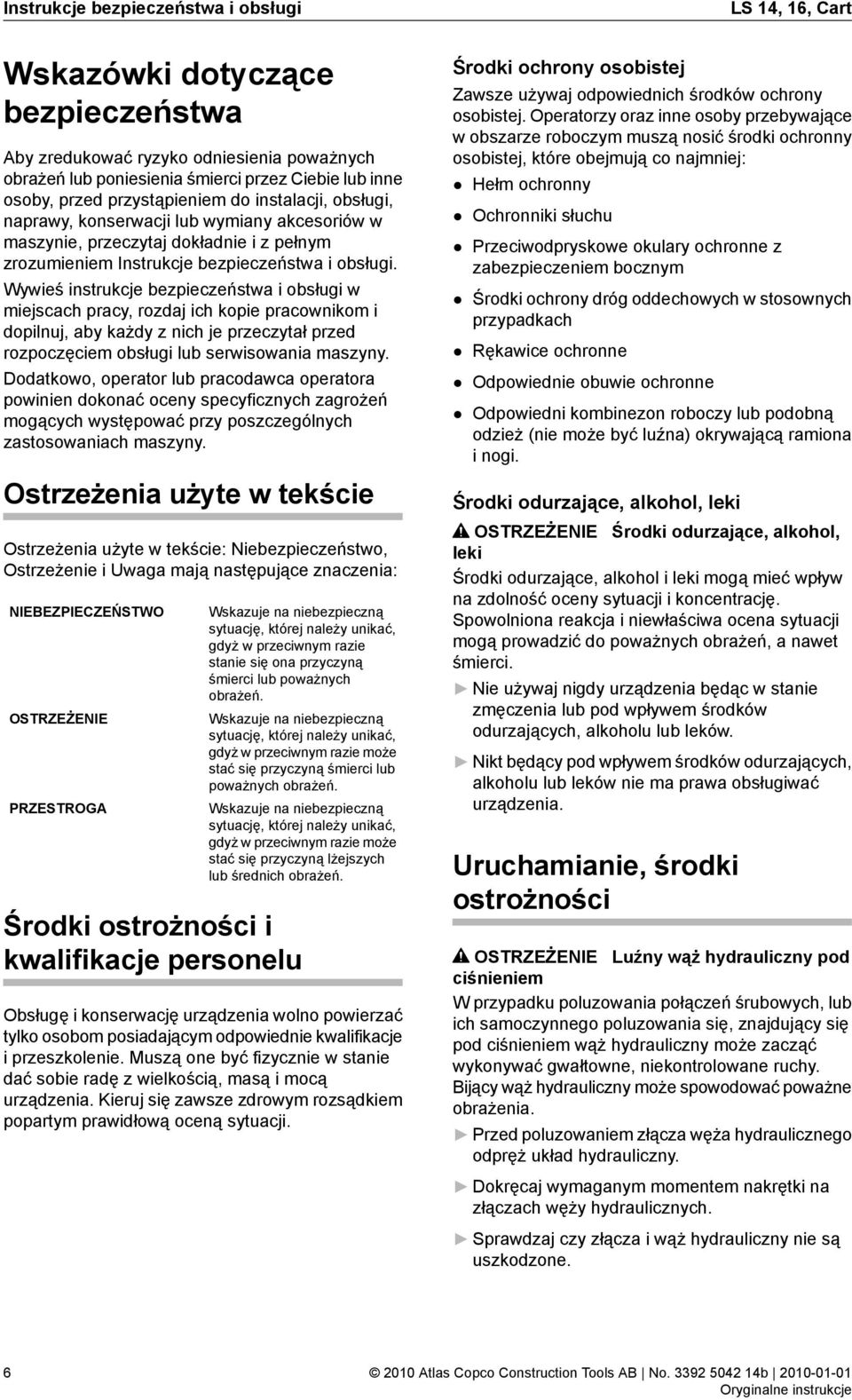 Wywieś instrukcje bezpieczeństwa i obsługi w miejscach pracy, rozdaj ich kopie pracownikom i dopilnuj, aby każdy z nich je przeczytał przed rozpoczęciem obsługi lub serwisowania maszyny.