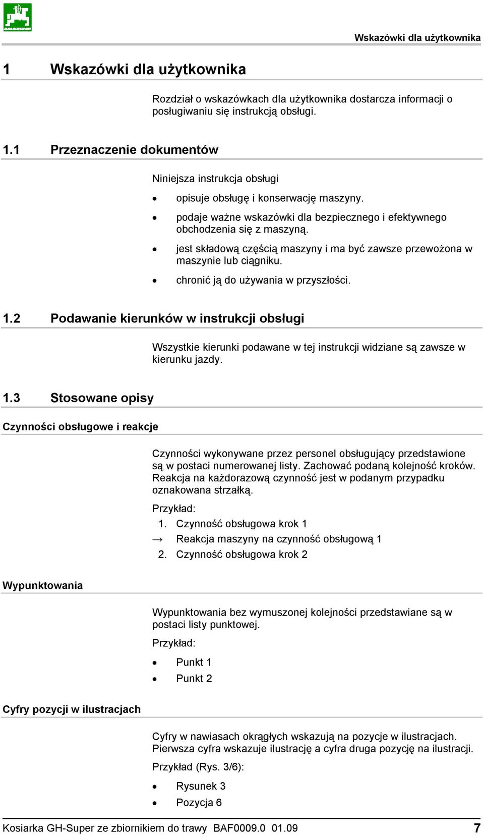 1.2 Podawanie kierunków w instrukcji obsługi Wszystkie kierunki podawane w tej instrukcji widziane są zawsze w kierunku jazdy. 1.