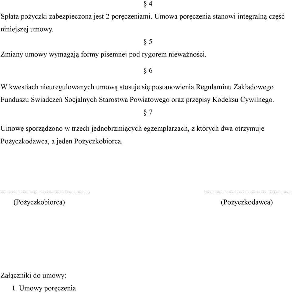 6 W kwestiach nieuregulowanych umową stosuje się postanowienia Regulaminu Zakładowego Funduszu Świadczeń Socjalnych Starostwa Powiatowego