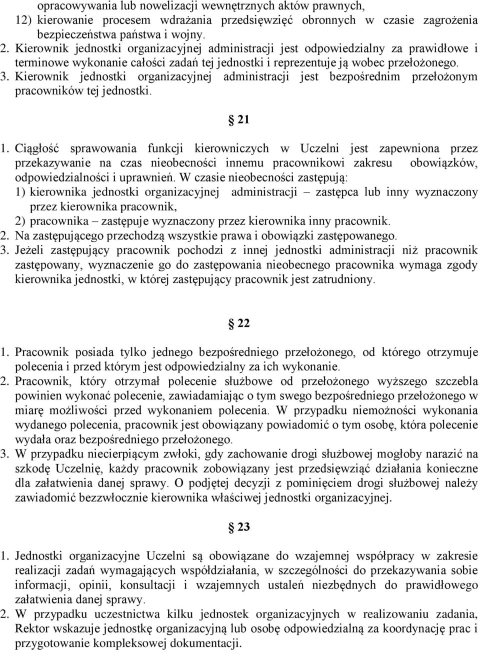 Kierownik jednostki organizacyjnej administracji jest bezpośrednim przełożonym pracowników tej jednostki. 21 1.