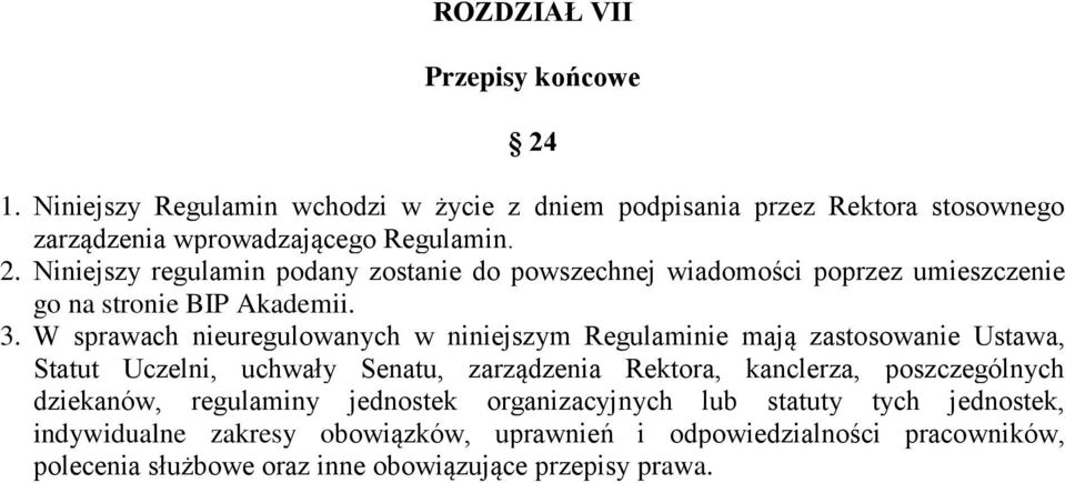 poszczególnych dziekanów, regulaminy jednostek organizacyjnych lub statuty tych jednostek, indywidualne zakresy obowiązków, uprawnień i odpowiedzialności
