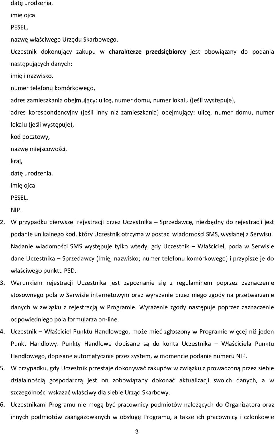 domu, numer lokalu (jeśli występuje), adres korespondencyjny (jeśli inny niż zamieszkania) obejmujący: ulicę, numer domu, numer lokalu (jeśli występuje), kod pocztowy, nazwę miejscowości, kraj, datę