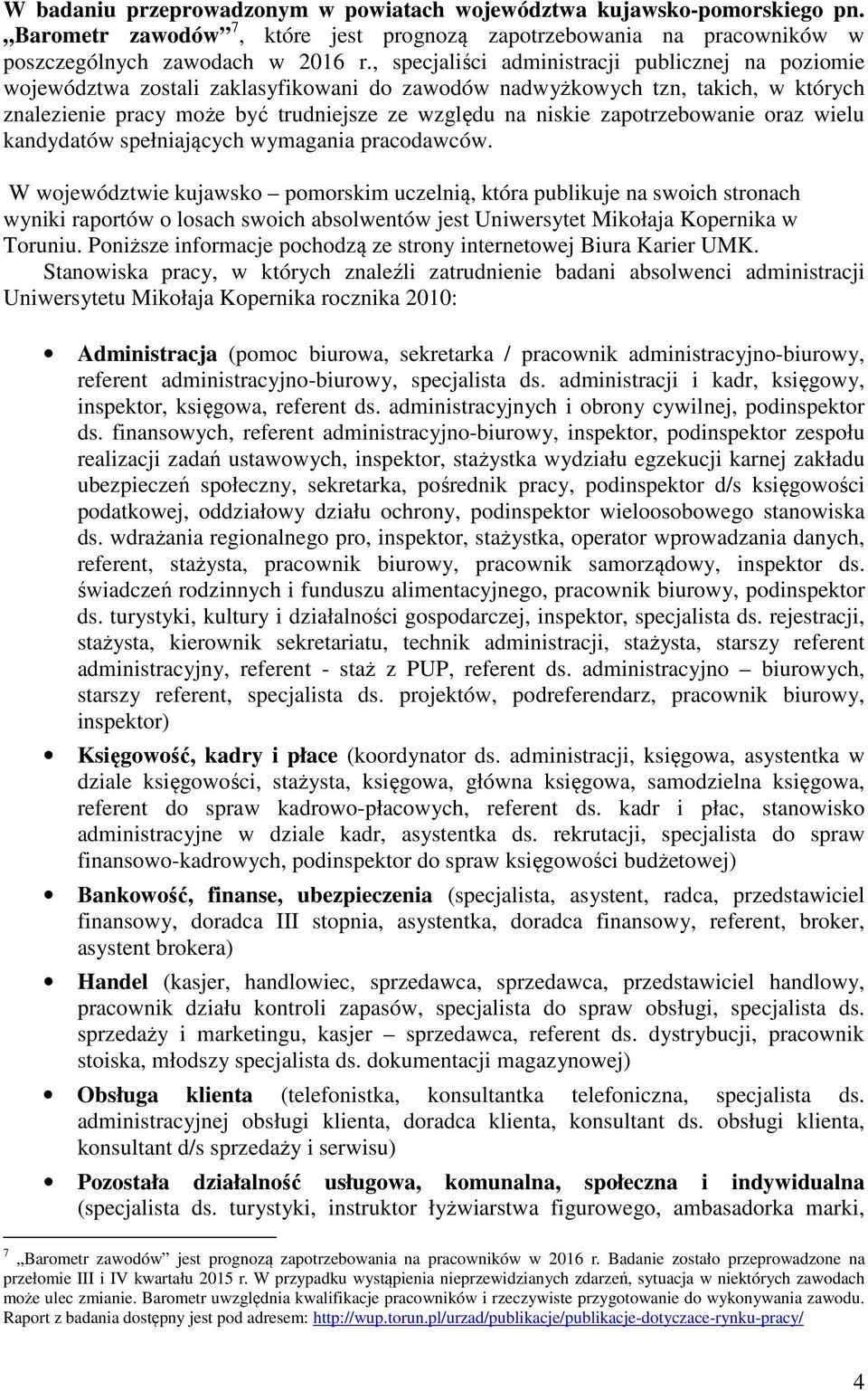 zapotrzebowanie oraz wielu kandydatów spełniających wymagania pracodawców.