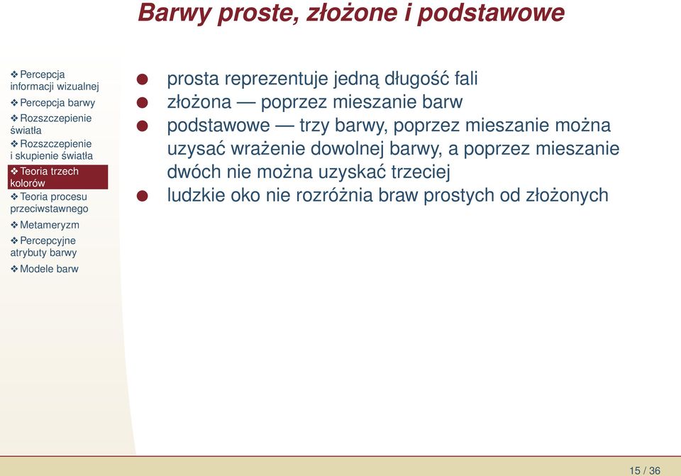 można uzysać wrażenie dowolnej barwy, a poprzez mieszanie dwóch nie można