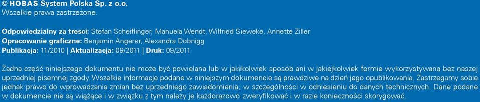 Druk: 09/2011 Żadna część niniejszego dokumentu nie może być powielana lub w jakikolwiek sposób ani w jakiejkolwiek formie wykorzystywana bez naszej uprzedniej pisemnej zgody.