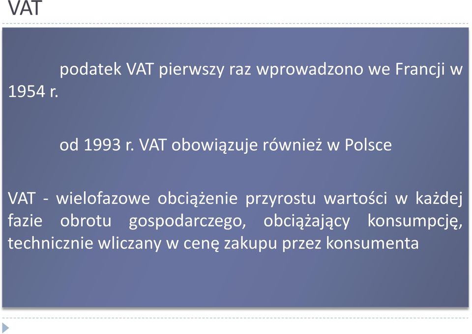 VAT obowiązuje również w Polsce VAT - wielofazowe obciążenie