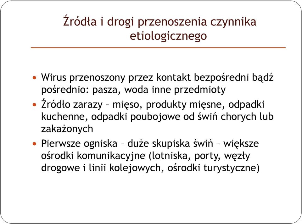 kuchenne, odpadki poubojowe od świń chorych lub zakażonych Pierwsze ogniska duże skupiska świń