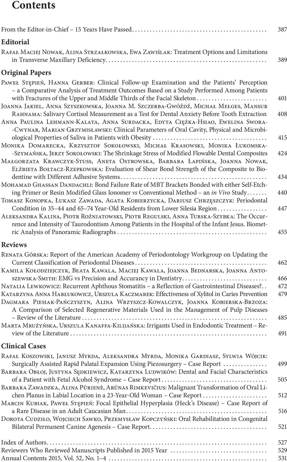 with Fractures of the Upper and Middle Thirds of the Facial Skeleton... 401 Joanna Jakiel, Anna Szyszkowska, Joanna M.
