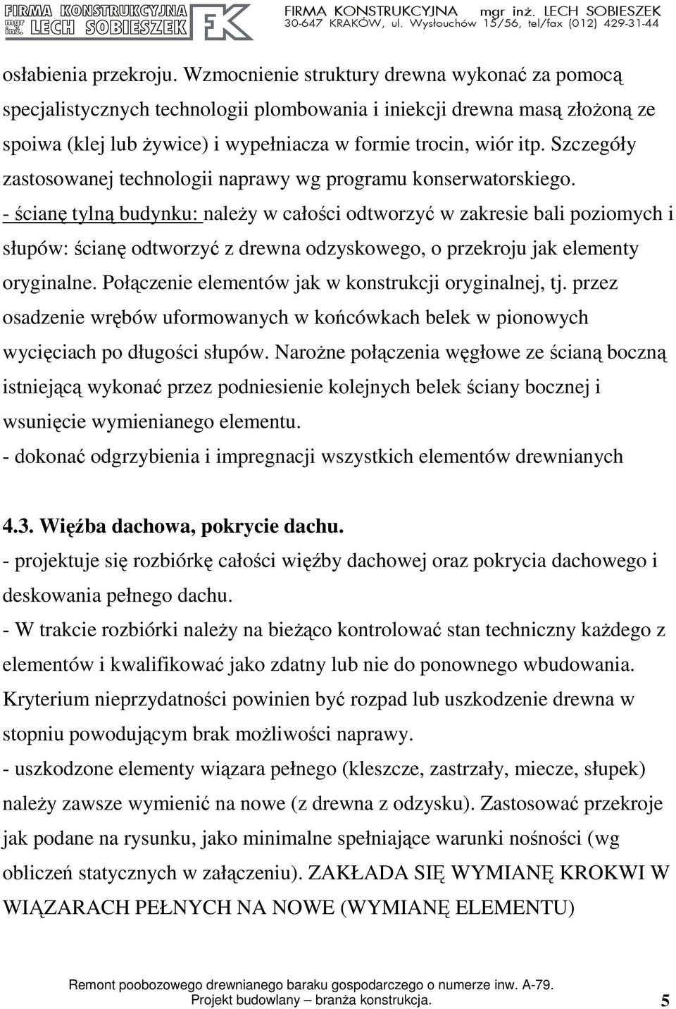 Szczegóły zastosowanej technologii naprawy wg programu konserwatorskiego.
