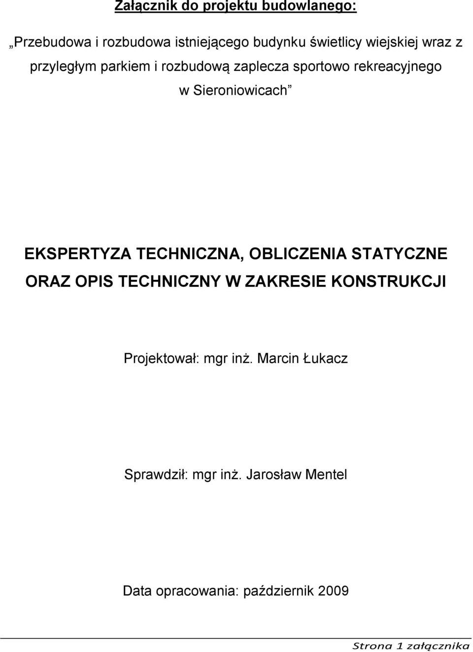 Sieroniowicach EKSPERTYZA TECHNICZNA, OBLICZENIA STATYCZNE Projektował: mgr inż.