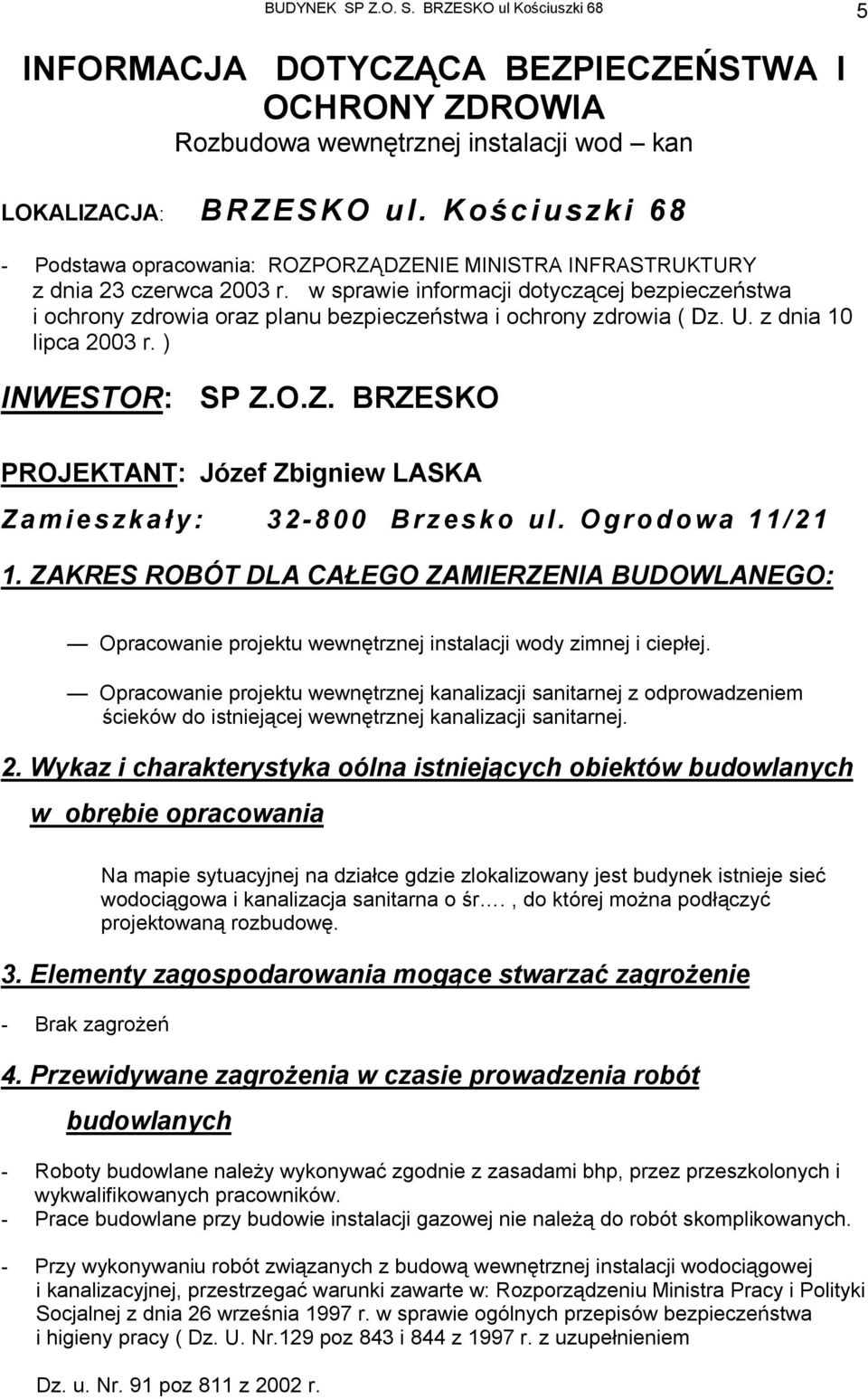 w sprawie informacji dotyczącej bezpieczeństwa i ochrony zdrowia oraz planu bezpieczeństwa i ochrony zdrowia ( Dz. U. z dnia 10 lipca 2003 r. ) INWESTOR: SP Z.