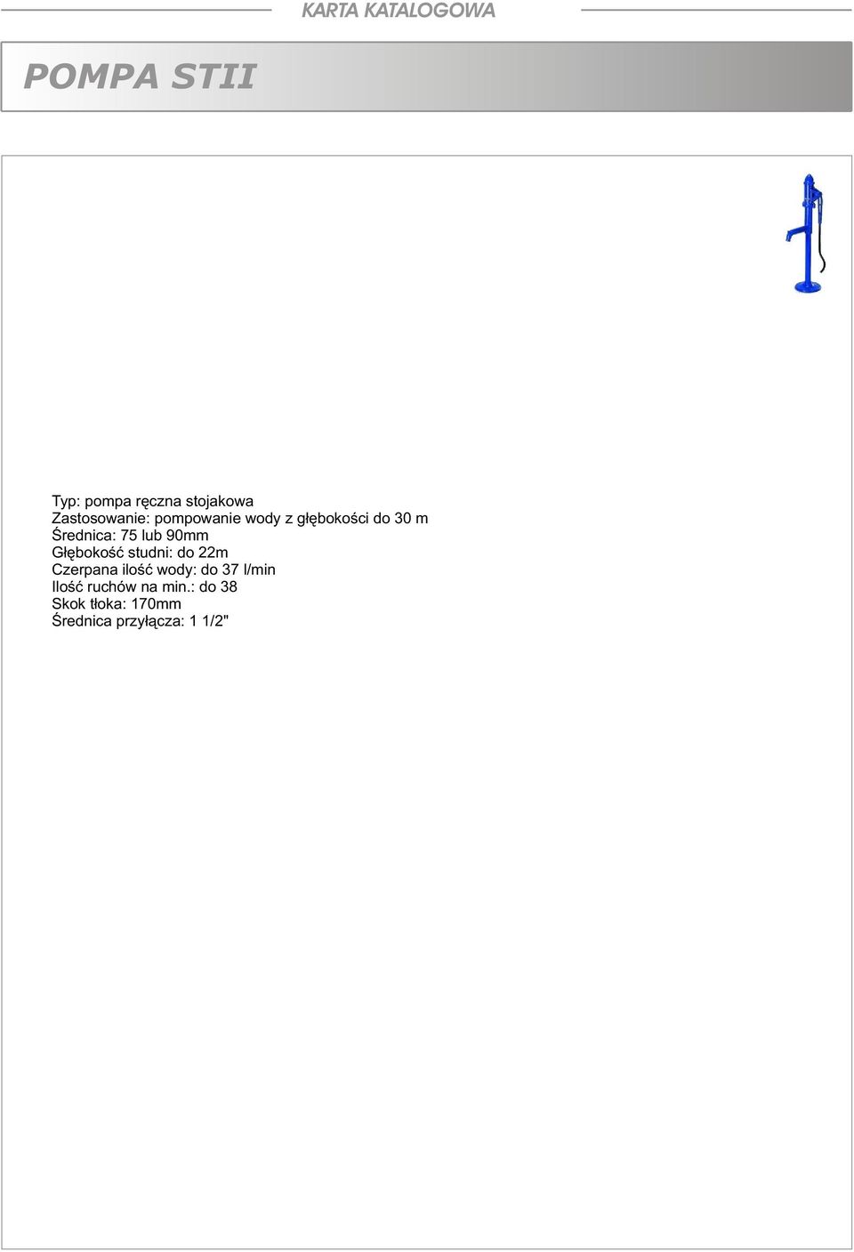 G³êbokoœæ studni: do 22m Czerpana iloœæ wody: do 37 l/min