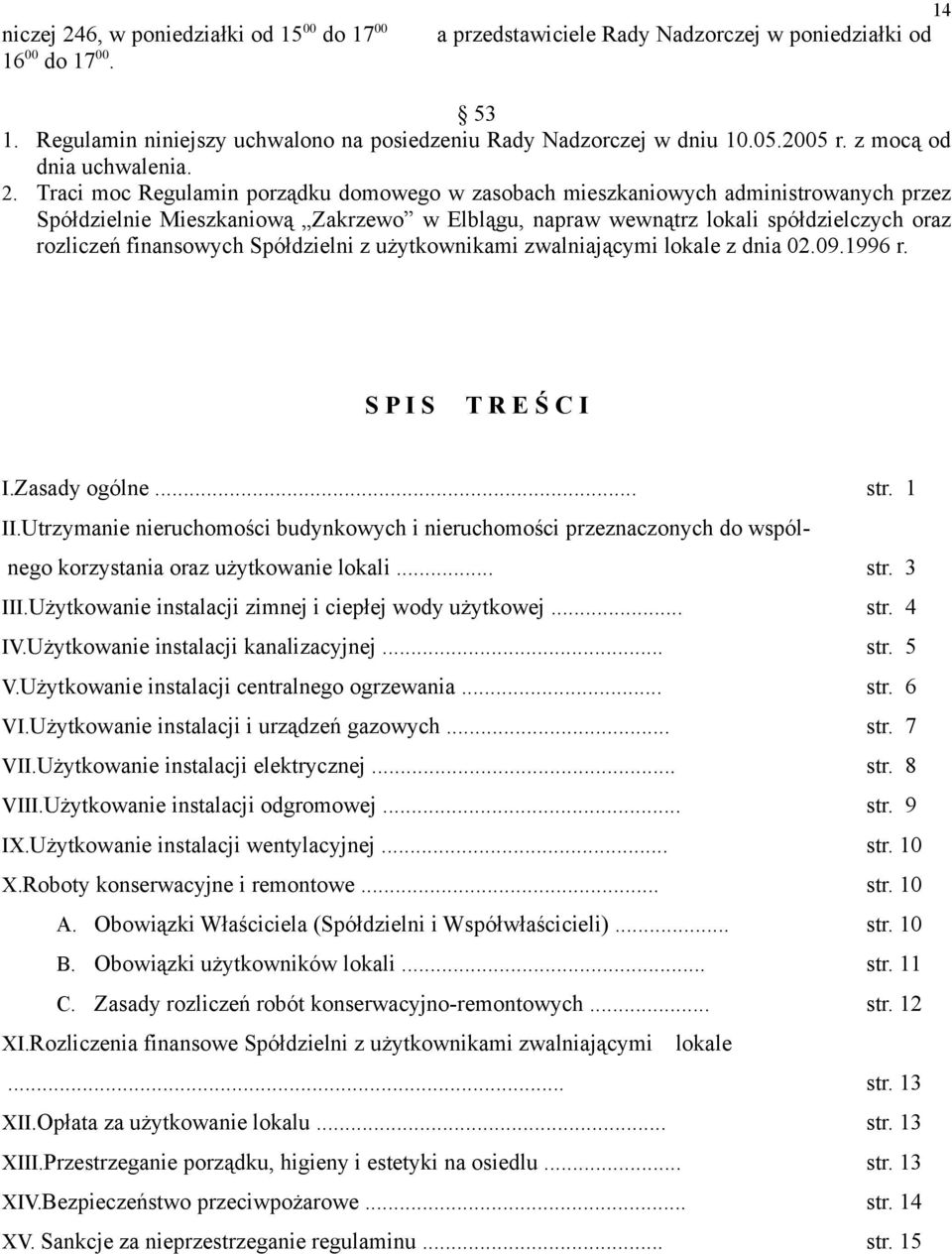 Traci moc Regulamin porządku domowego w zasobach mieszkaniowych administrowanych przez Spółdzielnie Mieszkaniową Zakrzewo w Elblągu, napraw wewnątrz lokali spółdzielczych oraz rozliczeń finansowych