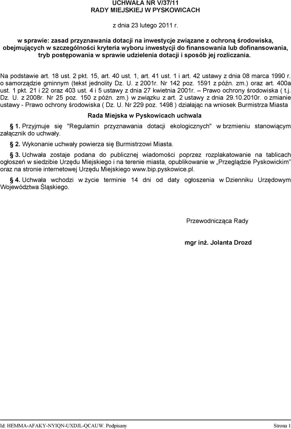 sprawie udzielenia dotacji i sposób jej rozliczania. Na podstawie art. 18 ust. 2 pkt. 15, art. 40 ust. 1, art. 41 ust. 1 i art. 42 ustawy z dnia 08 marca 1990 r.