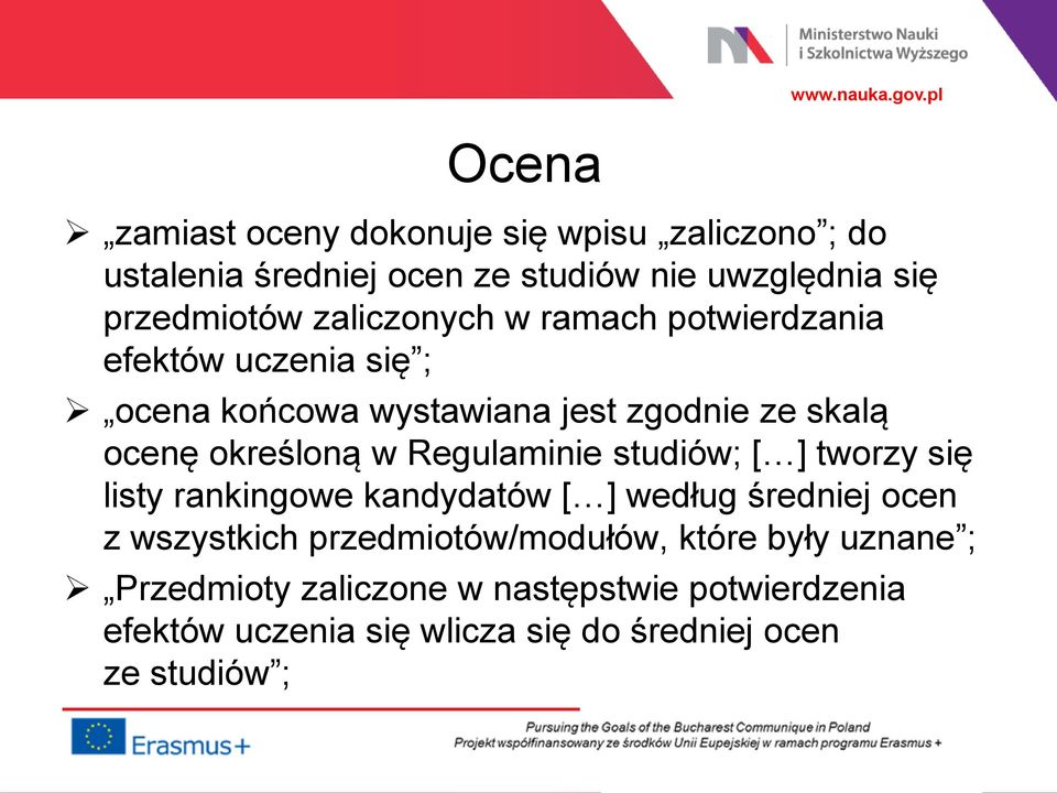 Regulaminie studiów; [ ] tworzy się listy rankingowe kandydatów [ ] według średniej ocen z wszystkich przedmiotów/modułów,