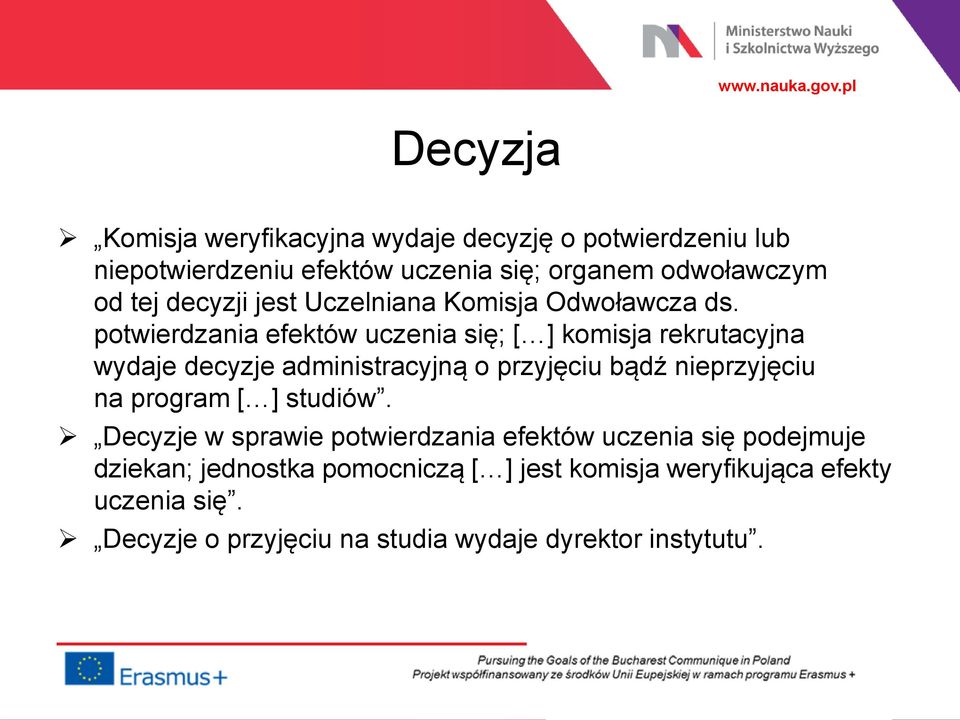 potwierdzania efektów uczenia się; [ ] komisja rekrutacyjna wydaje decyzje administracyjną o przyjęciu bądź nieprzyjęciu na