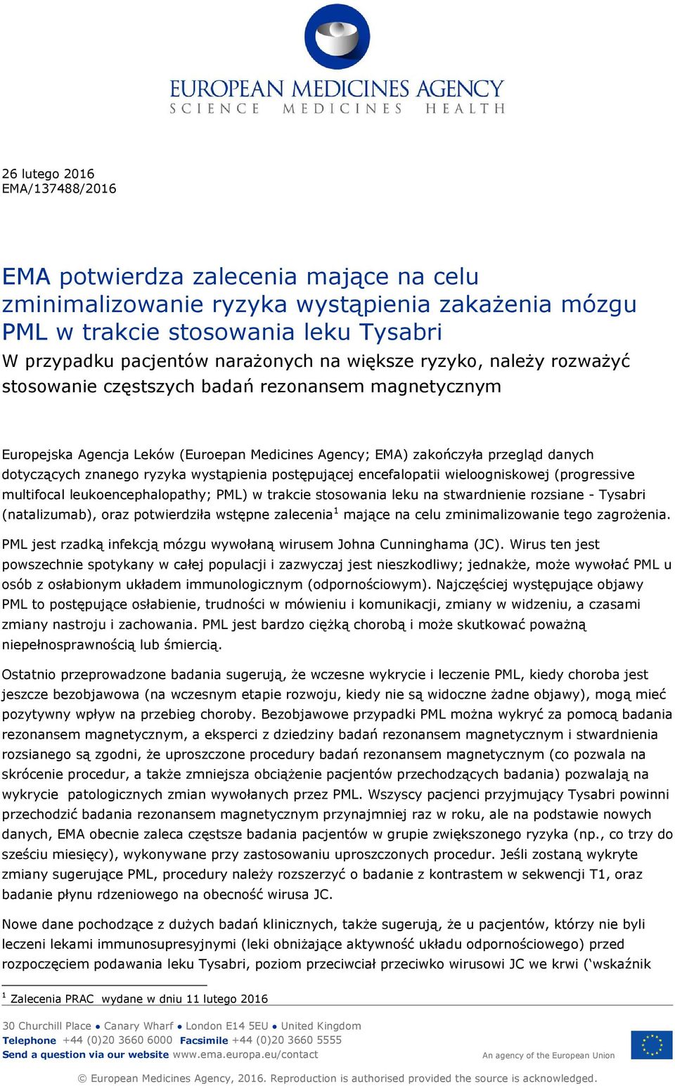 wystąpienia postępującej encefalopatii wieloogniskowej (progressive multifocal leukoencephalopathy; PML) w trakcie stosowania leku na stwardnienie rozsiane - Tysabri (natalizumab), oraz potwierdziła