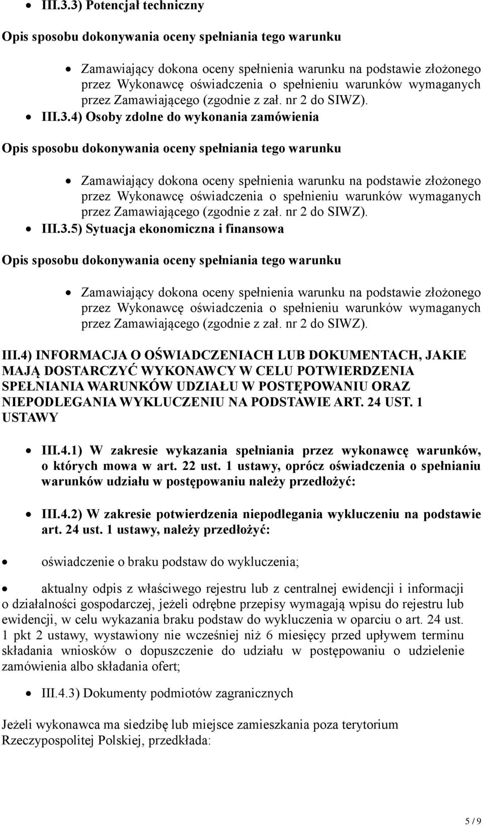 1 USTAWY III.4.1) W zakresie wykazania spełniania przez wykonawcę warunków, o których mowa w art. 22 ust.