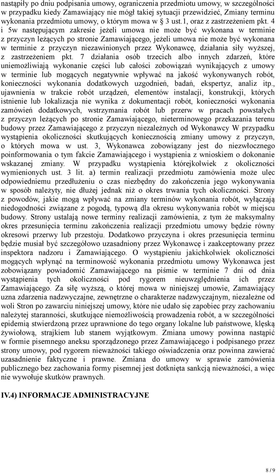 4 i 5w następującym zakresie jeżeli umowa nie może być wykonana w terminie z przyczyn leżących po stronie Zamawiającego, jeżeli umowa nie może być wykonana w terminie z przyczyn niezawinionych przez