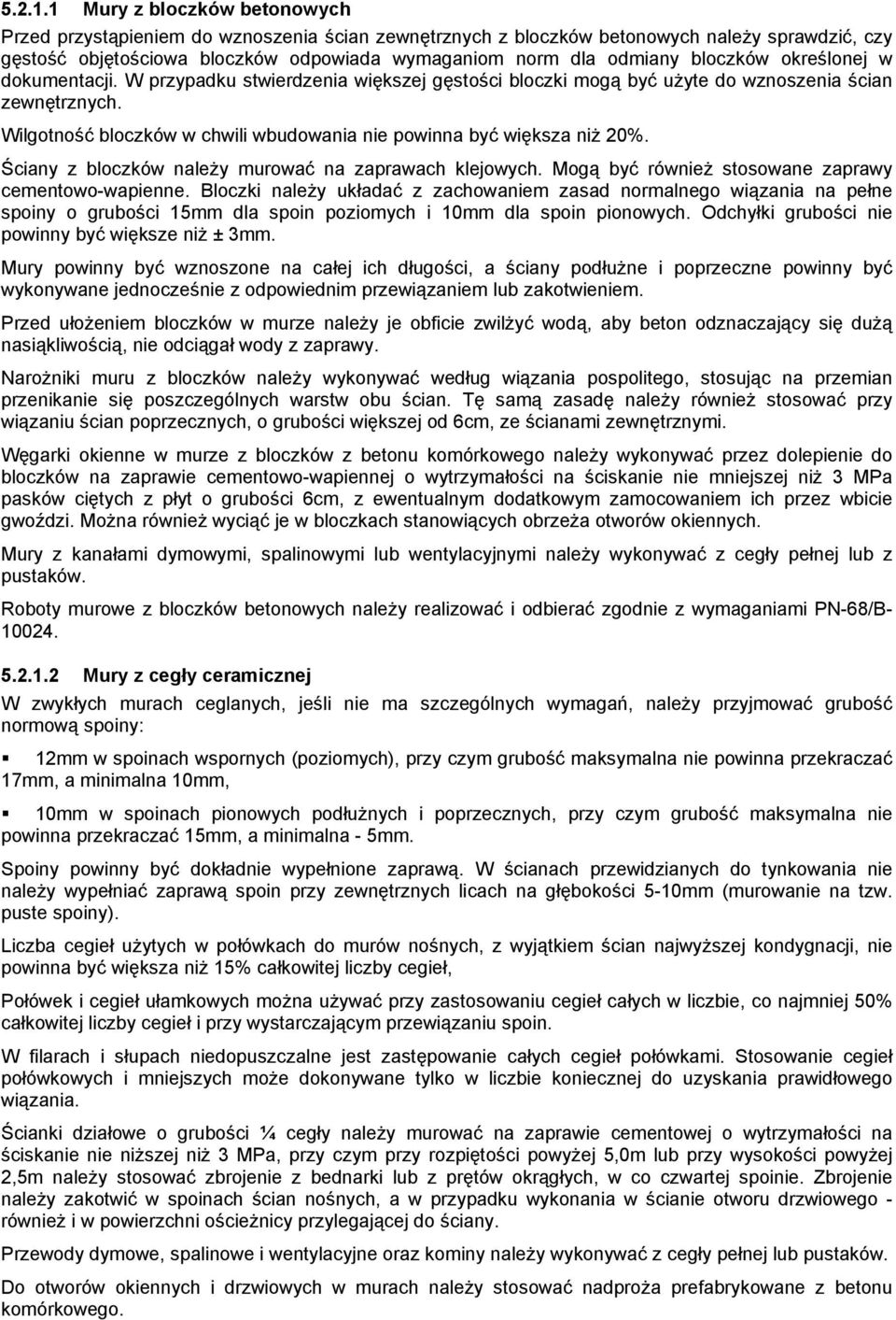 bloczków określonej w dokumentacji. W przypadku stwierdzenia większej gęstości bloczki mogą być użyte do wznoszenia ścian zewnętrznych.