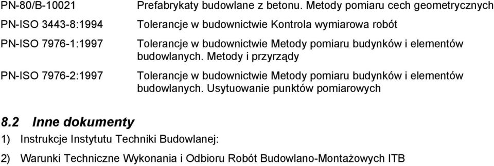 budynków i elementów budowlanych. Metody i przyrządy Tolerancje w budownictwie Metody pomiaru budynków i elementów budowlanych.