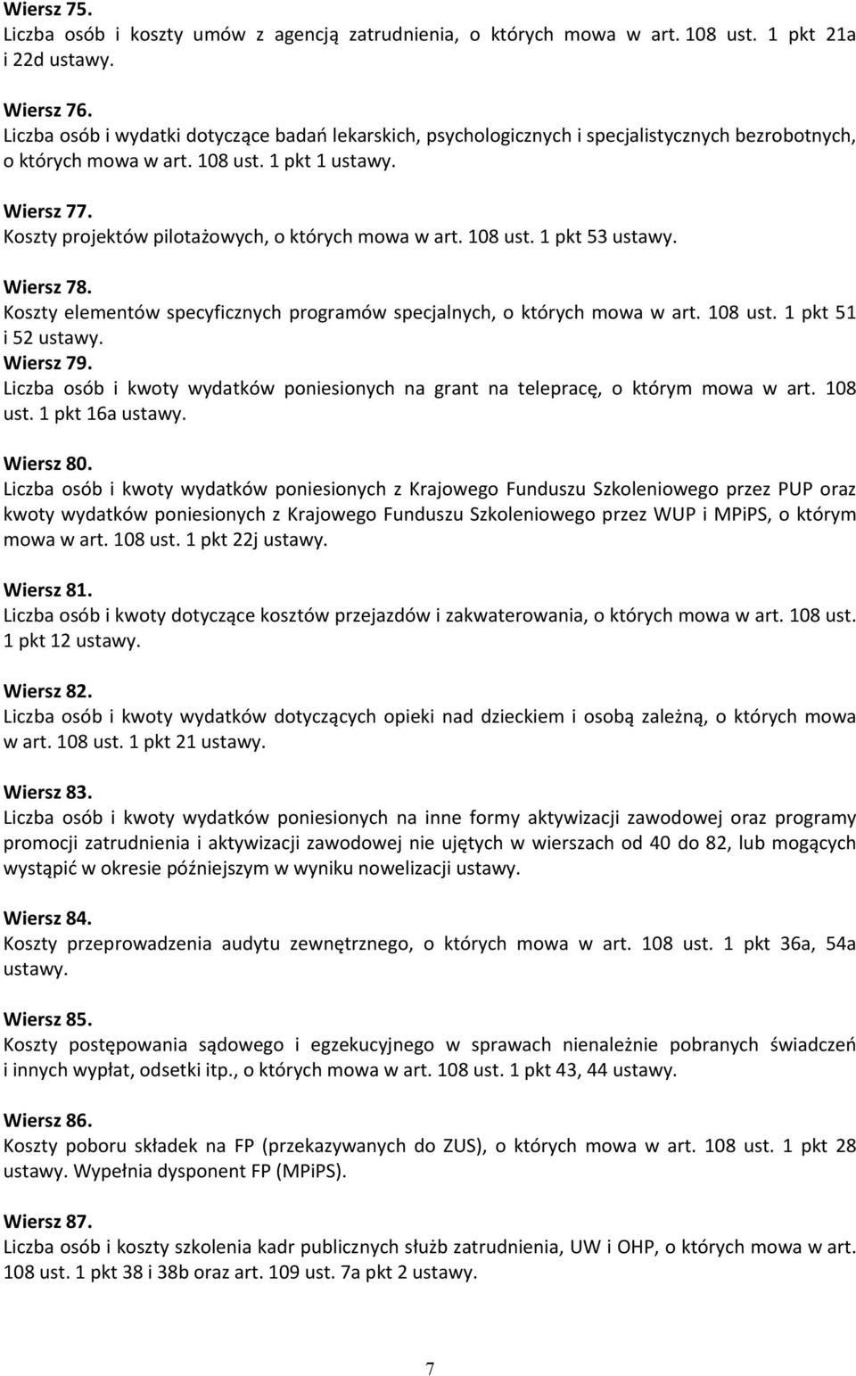 Koszty projektów pilotażowych, o których mowa w art. 108 ust. 1 pkt 53 ustawy. Wiersz 78. Koszty elementów specyficznych programów specjalnych, o których mowa w art. 108 ust. 1 pkt 51 i 52 ustawy.