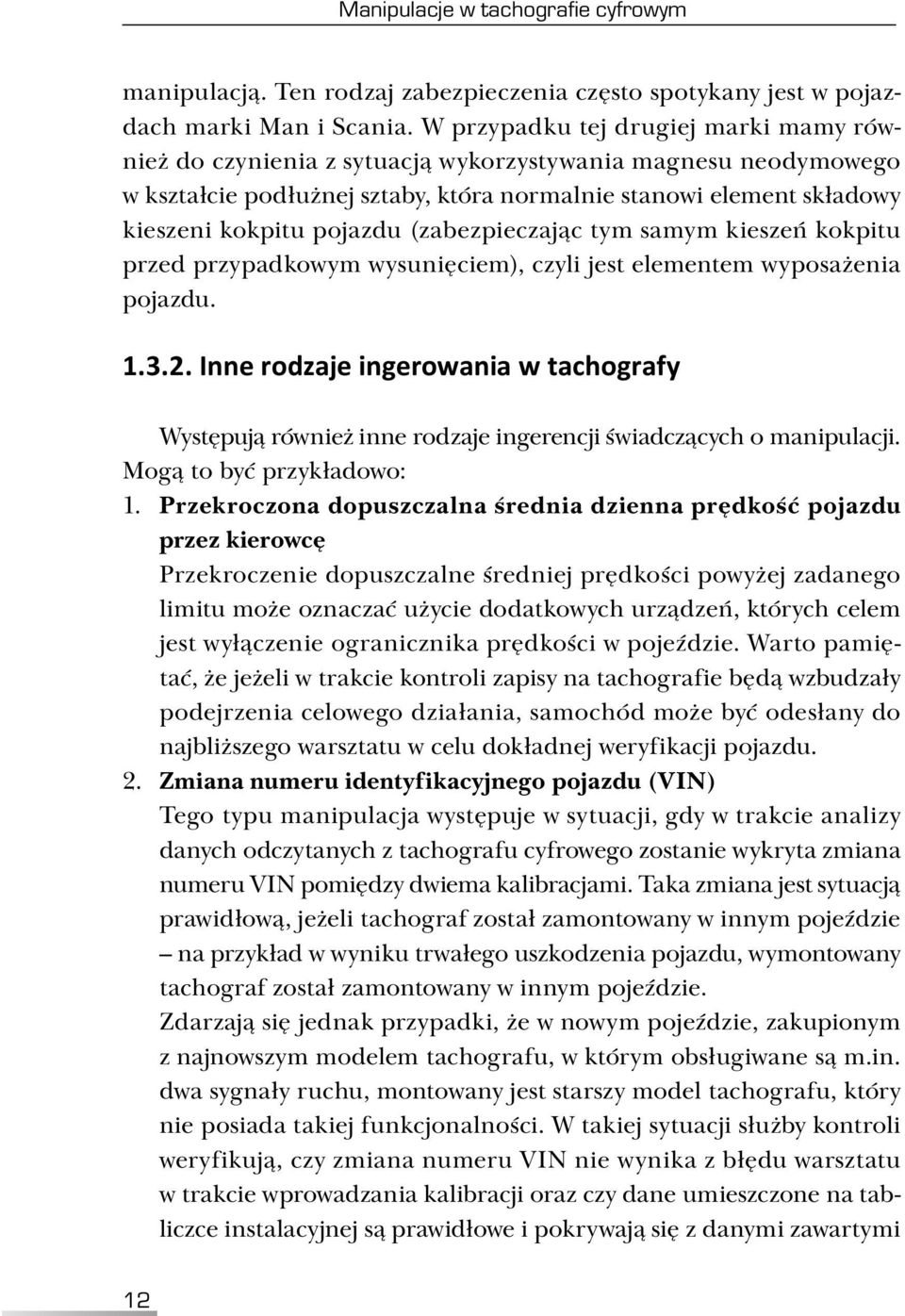 (zabezpieczając tym samym kieszeń kokpitu przed przypadkowym wysunięciem), czyli jest elementem wyposażenia pojazdu. 1.3.2.