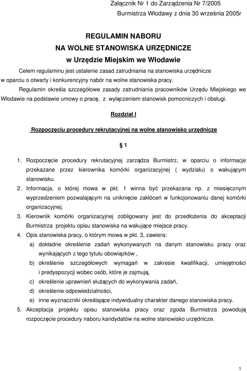 Regulamin określa szczegółowe zasady zatrudniania pracowników Urzędu Miejskiego we Włodawie na podstawie umowy o pracę, z wyłączeniem stanowisk pomocniczych i obsługi.
