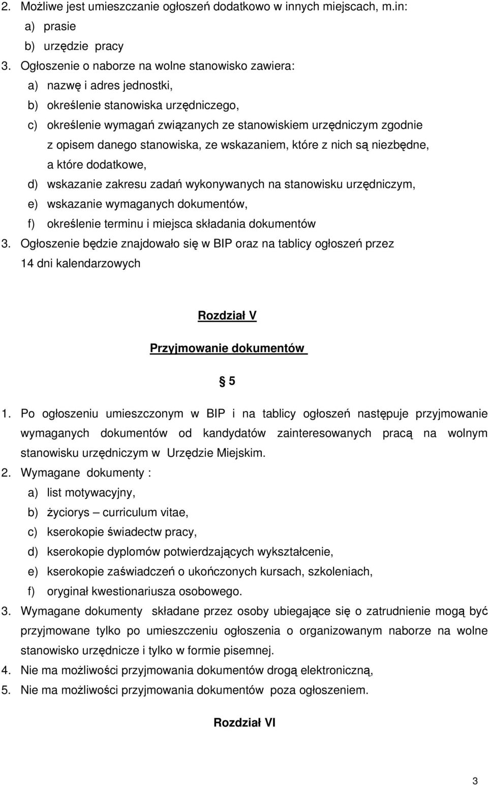 danego stanowiska, ze wskazaniem, które z nich są niezbędne, a które dodatkowe, d) wskazanie zakresu zadań wykonywanych na stanowisku urzędniczym, e) wskazanie wymaganych dokumentów, f) określenie