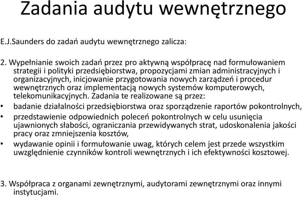 zarządzeń i procedur wewnętrznych oraz implementacją nowych systemów komputerowych, telekomunikacyjnych.