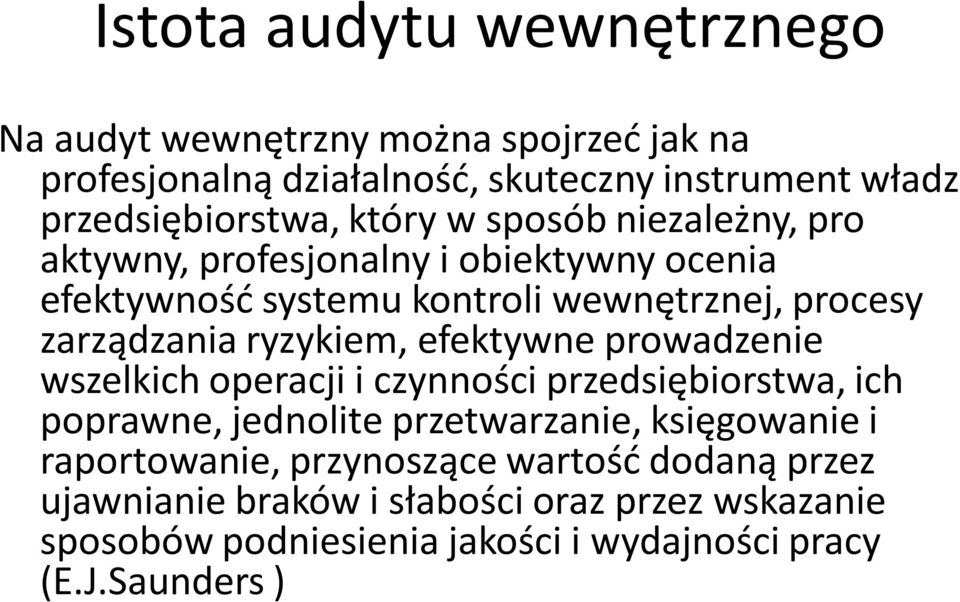 ryzykiem, efektywne prowadzenie wszelkich operacji i czynności przedsiębiorstwa, ich poprawne, jednolite przetwarzanie, księgowanie i