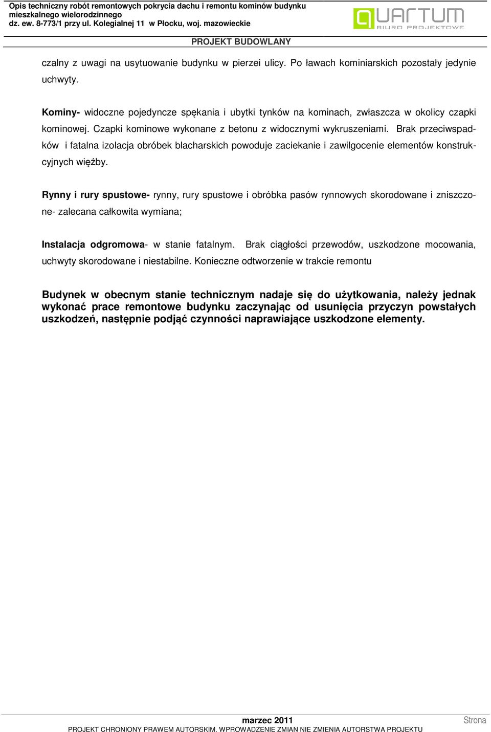 Brak przeciwspadków i fatalna izolacja obróbek blacharskich powoduje zaciekanie i zawilgocenie elementów konstrukcyjnych więźby.
