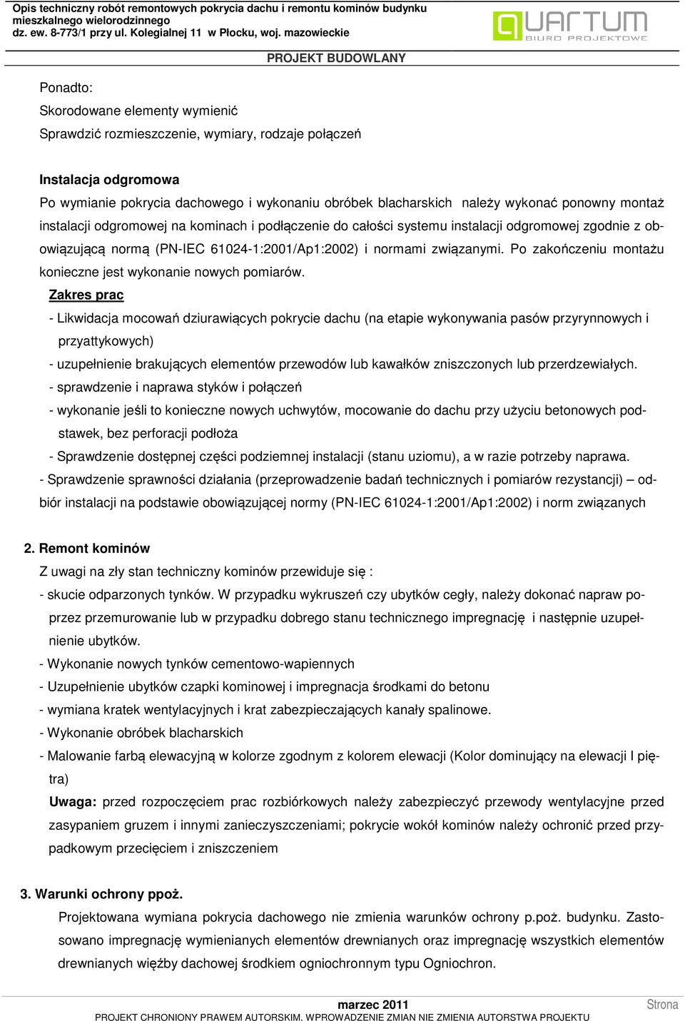 Po zakończeniu montażu konieczne jest wykonanie nowych pomiarów.