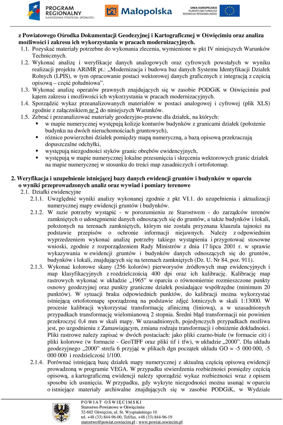 Wykonać analizę i weryfikacje danych analogowych oraz cyfrowych powstałych w wyniku realizacji projektu ARiMR pt.