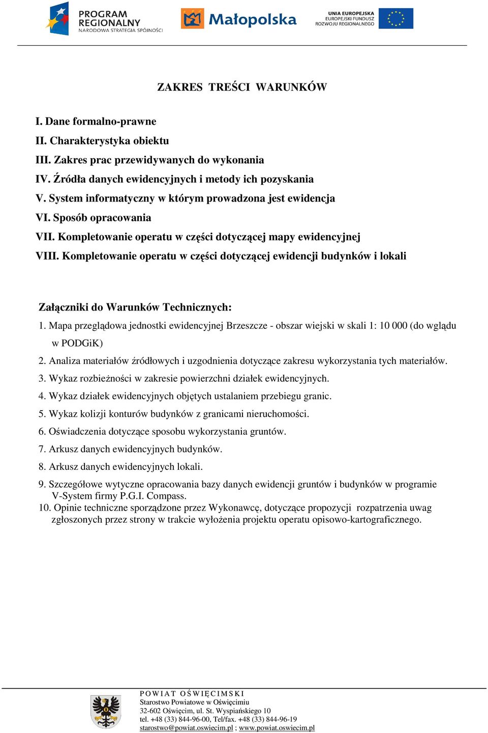 Kompletowanie operatu w części dotyczącej ewidencji budynków i lokali Załączniki do Warunków Technicznych: 1.