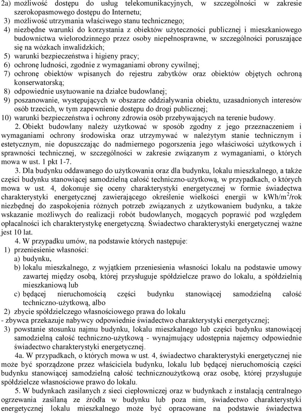 bezpieczeństwa i higieny pracy; 6) ochronę ludności, zgodnie z wymaganiami obrony cywilnej; 7) ochronę obiektów wpisanych do rejestru zabytków oraz obiektów objętych ochroną konserwatorską; 8)